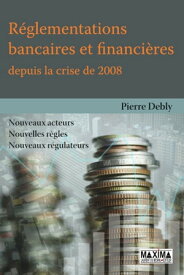 R?glementations bancaires et financi?res depuis la crise de 2008【電子書籍】[ Pierre Debly ]