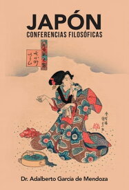 Jap?n Conferencias Filos?ficas【電子書籍】[ Dr. Adalberto Garc?a de Mendoza ]