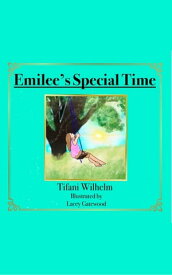 Emilee's Special Time【電子書籍】[ Tifani Kaye Wilhelm ]