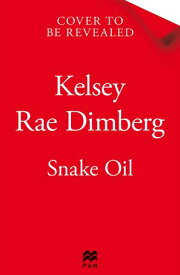 Snake Oil【電子書籍】[ Kelsey Rae Dimberg ]