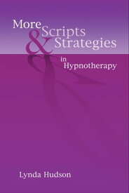 More Scripts & Strategies in Hypnotherapy【電子書籍】[ Lynda Hudson ]