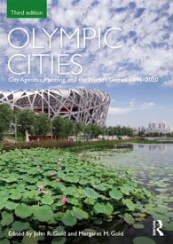 Olympic Cities City Agendas, Planning, and the World’s Games, 1896 ? 2020【電子書籍】