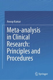 Meta-analysis in Clinical Research: Principles and Procedures【電子書籍】[ Anoop Kumar ]
