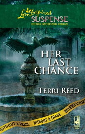 Her Last Chance【電子書籍】[ Terri Reed ]