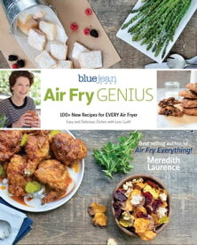 Air Fry Genius 100+ New Recipes for EVERY Air Fryer【電子書籍】[ Meredith Laurence ]