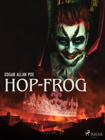 Hop-Frog 【電子書籍】[ Edgar Allan Poe ]