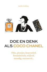Doe en denk als Coco Chanel Chic, pionier, innovatief, feministisch, stijlvol, moedig, succesvol【電子書籍】[ Aur?lie Godefroy ]