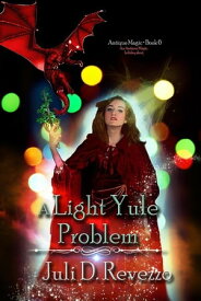 A Light Yule Problem Antique Magic, #6【電子書籍】[ Juli D. Revezzo ]