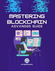 Mastering Blockchain Advanced Guide【電子書籍】[ Fabian Vartez ]
