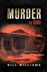 Murder by Guile Based on a True Story【電子書籍】[ Bill Williams ]