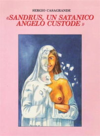 Sandrus, un satanico angelo custode【電子書籍】[ Sergio Casagrande ]