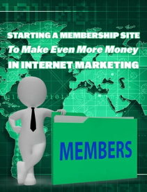 Starting Membership Site to Earn More Money in Internet Marketing【電子書籍】[ MUHAMMAD NUR WAHID ANUAR ]