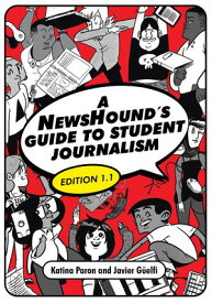 A NewsHound's Guide to Student Journalism, Edition 1.1【電子書籍】[ Katina Paron ]