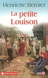 LA PETITE LOUISON【電子書籍】[ Henriette Bernier ]