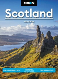 Moon Scotland Highland Road Trips, Outdoor Adventures, Pubs and Castles【電子書籍】[ Sally Coffey ]