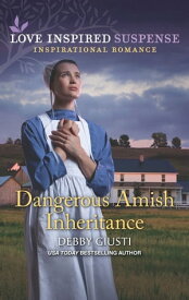 Dangerous Amish Inheritance【電子書籍】[ Debby Giusti ]