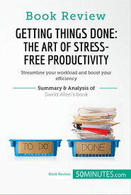 Book Review: Getting Things Done: The Art of Stress-Free Productivity by David Allen Streamline your workload and boost your efficiency【電子書籍】[ 50minutes ]
