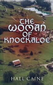 The Woman of Knockaloe Historical Romance Novel【電子書籍】[ Hall Caine ]