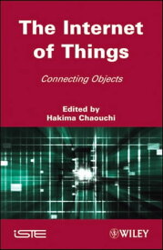 The Internet of Things Connecting Objects to the Web【電子書籍】