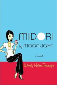 Midori by Moonlight A Novel【電子書籍】[ Wendy Nelson Tokunaga ]