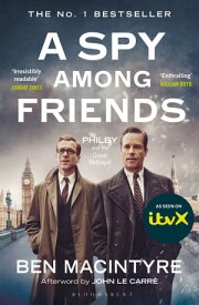 A Spy Among Friends Now a major ITV series starring Damian Lewis and Guy Pearce【電子書籍】[ Ben Macintyre ]