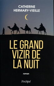 Le Grand Vizir de la nuit【電子書籍】[ Catherine Hermary-Vieille ]
