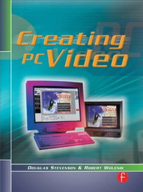Creating PC Video【電子書籍】[ Douglas Stevenson ]