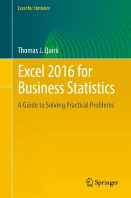 Excel 2016 for Business Statistics A Guide to Solving Practical Problems