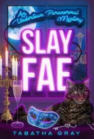Slay Fae Undertown Mysteries, #4【電子書籍】[ Tabatha Gray ]