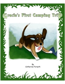 Gracie's First Camping Trip【電子書籍】[ Catherine Forsyth ]
