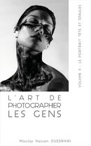 L'Art De Photographier Les Gens - Volume 2 - Le Portrait Tête Et Épaules