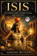 Isis: The Original Goddess of Magic, Healing, and Divine Power