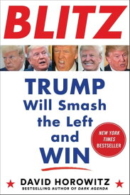 Blitz Trump Will Smash the Left and Win【電子書籍】[ David Horowitz ]