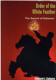 The Order of the White Feather: The Sword of Dalamar【電子書籍】[ Edward Coburn ]