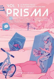 Prisma. Le diverse facce della fantascienza italiana. Vol. 1【電子書籍】[ AA.VV. ]
