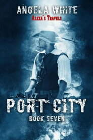 Port City Alexa's Travels, #7【電子書籍】[ Angela White ]
