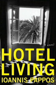 Hotel Living A Novel【電子書籍】[ Ioannis Pappos ]
