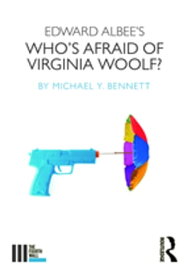 Edward Albee's Who's Afraid of Virginia Woolf?【電子書籍】[ Michael Y. Bennett ]