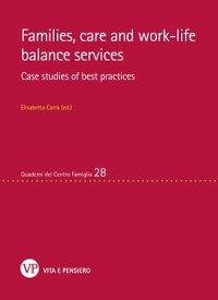 Families, care and work-life balance services. Case studies of best practices【電子書籍】[ Elisabetta Carr? ]