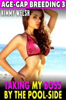 Taking My Boss By The Pool-Side : Age-Gap Breeding 3 (BDSM Erotica Voyeur Erotica Exhibitionist Erotica Age …