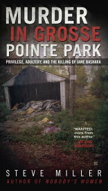 Murder in Grosse Pointe Park Privilege, Adultery, and the Killing of Jane Bashara【電子書籍】[ Steve Miller ]