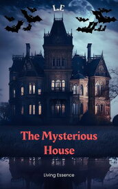 The Mysterious House Mysteries, secrets and revelations in a house forgotten by time. Editio: English【電子書籍】[ Matthew Santiago ]