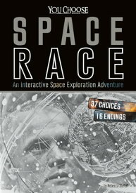 Space Race An Interactive Space Exploration Adventure【電子書籍】[ Rebecca Stefoff ]