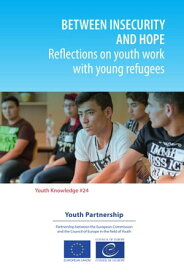Between insecurity and hope Reflections on youth work with young refugees【電子書籍】[ Maria Pisani ]