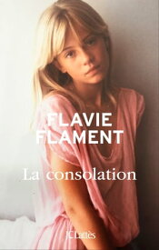 La consolation【電子書籍】[ Flavie Flament ]