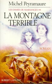 La montagne terrible Les Dames de Marsanges - tome 2【電子書籍】[ Michel Peyramaure ]
