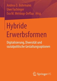 Hybride Erwerbsformen Digitalisierung, Diversit?t und sozialpolitische Gestaltungsoptionen【電子書籍】