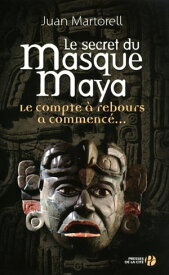 Le secret du masque Maya【電子書籍】[ Juan Martorell ]