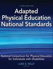 Adapted Physical Education National Standards【電子書籍】[ National Consortium for PE for Individuals With Disabilities ]