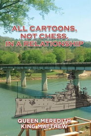 All Cartoons, Not Chess, in a Relationship【電子書籍】[ Queen Meredith ]